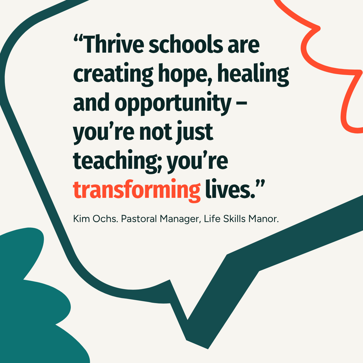 &ldquo;Thrive schools are creating hope, healing and opportunity &ndash; you&rsquo;re not just teaching; you&rsquo;re transforming lives.&rdquo;